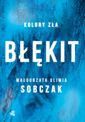 Okładka książki Błękit Małgorzata Oliwia Sobczak