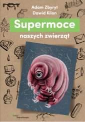 Supermoce naszych zwierząt - Adam Zbyryt