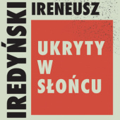 Okładka książki Ukryty w słońcu Ireneusz Iredyński