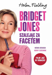 Okładka książki Bridget Jones. Szalejąc za facetem Helen Fielding