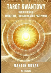 Okładka książki Tarot Kwantowy. Osiem Energii Tworzenia, Transformacji i Przepływu Martin Novak