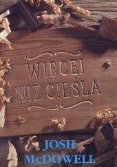 Więcej niż cieśla - Josh McDowell