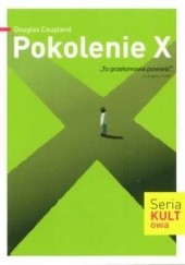 Okładka książki Pokolenie X. Opowieści na czasy przyśpieszającej kultury Douglas Coupland