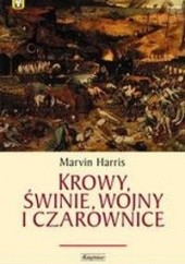 Okładka książki Krowy, świnie, wojny i czarownice: zagadki kultury Marvin Harris