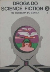 Okładka książki Droga do science fiction. Od Heinleina do dzisiaj Poul Anderson, Isaac Asimov, J.G. Ballard, Alfred Bester, Ray Bradbury, John Brunner, Hal Clement, Samuel R. Delany, Philip K. Dick, Gordon R. Dickson, Harlan Ellison, Philip José Farmer, Joe Haldeman, Harry Harrison, Robert A. Heinlein, Ursula K. Le Guin, Fritz Leiber, Larry Niven, Frederik Pohl, Robert Sheckley, Robert Silverberg, Clifford D. Simak, Cordwainer Smith, Norman Spinrad, Theodore Sturgeon, William Tenn, Kurt Vonnegut, Roger Zelazny