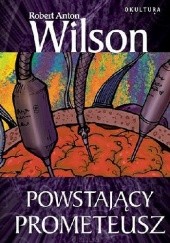 Okładka książki Powstający Prometeusz Robert Anton Wilson