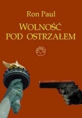 Okładka książki Wolność pod ostrzałem Ron Paul