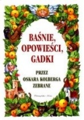 Baśnie, opowieści, gadki przez Oskara Kolberga zebrane