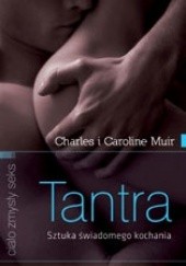 Okładka książki Tantra sztuka świadomego kochania Caroline Muir, Charles Muir