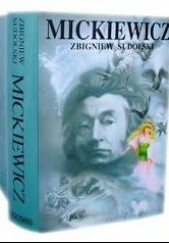 Okładka książki Mickiewicz. Opowieść biograficzna Zbigniew Sudolski