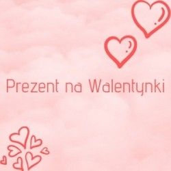 Prezent na Walentynki [KONKURS]