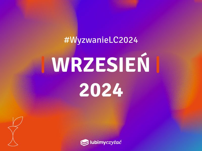 Wyzwanie czytelnicze Lubimyczytać. Temat na wrzesień 2024