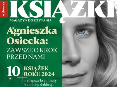 10 książek roku, Osiecka od nowa i tako rzecze Sapkowski – grudniowe „Książki. Magazyn do Czytania”