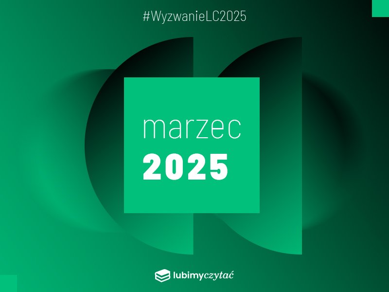 Wyzwanie czytelnicze Lubimyczytać. Temat na marzec 2025