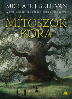 Michael J. Sullivan - Mtoszok kora