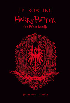 J. K. Rowling - Harry Potter s a Fnix Rendje - Griffendles kiads