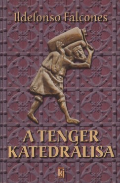 Ildefonso Falcones - A tenger katedrlisa