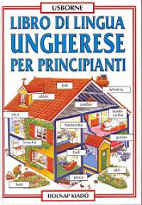 Helen Davies - Nicole Irving   (Szerk.) - Libro di Lingua Ungherese Per Principianti