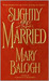 Slightly Married (Slightly, #1) by Mary Balogh