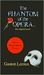 The Phantom of the Opera by Gaston Leroux