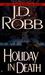 Holiday in Death (In Death, #7) by J.D. Robb