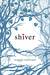 Shiver (The Wolves of Mercy Falls, #1) by Maggie Stiefvater