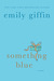 Something Blue (Darcy & Rachel, #2) by Emily Giffin