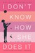 I Don't Know How She Does It The Life of Kate Reddy, Working Mother by Allison Pearson