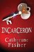 Incarceron (Incarceron, #1) by Catherine Fisher