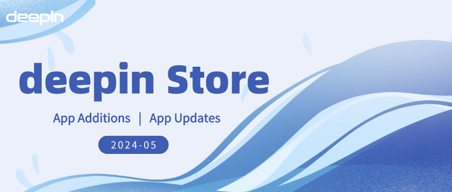 deepin Store App Update Log Summary(2024-05)