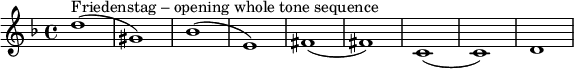 \relative c' { \key d \minor d'1^"Friedenstag – opening whole tone sequence" (gis,) bes (e,) fis (fis) c (c) d} 