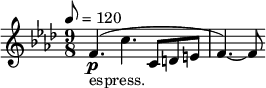 
  \relative c' { \clef treble \time 9/8 \key f \minor \tempo 8 = 120 f4.\p_"espress."(c' c,8 d e | f4.)~ f8 }
