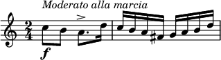 {
\set Score.tempoHideNote = ##t
\key c \major \time 2/4 \tempo 4 = 70
c''8\f^\markup{\italic{Moderato alla marcia}} b' a'8.-> d''16
c''16 b' a' fis' g' a' b' d''
}
