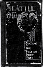 Seattle and the Orient: a promotional document for the city of Seattle, from 1900