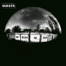 Обложка альбома Oasis «Don't Believe the Truth» (2005)