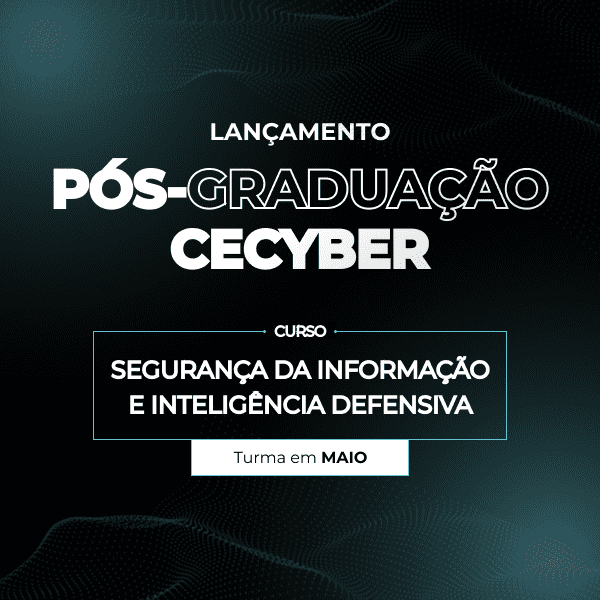 Pós-Graduação em Cibersegurança - CECyber