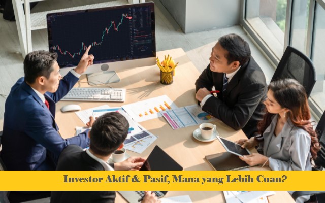 Investor Aktif & Pasif, Mana yang Lebih Cuan?