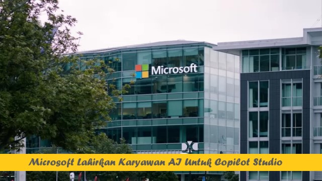 Microsoft Lahirkan Karyawan AI Untuk Copilot Studio