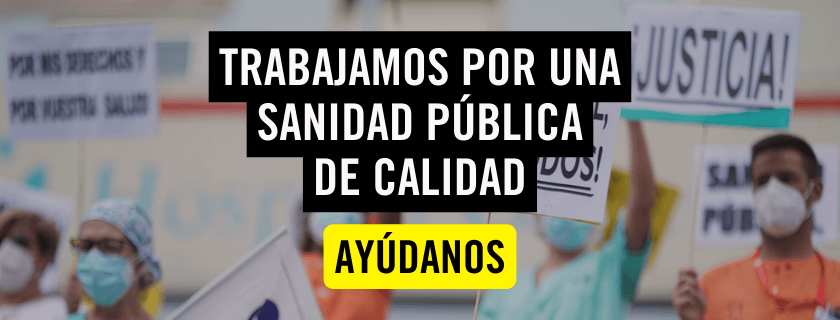 Trabajamos por una sanidad pública de calidad. Ayúdanos