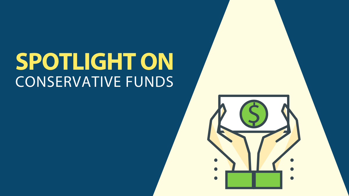 Image with words 'Spotlight On Conservative Funds'