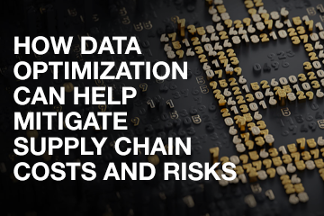 How data optimization can help mitigate supply chain costs and risks
