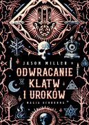 Okadka - Odwracanie kltw i urokw. Magia ochronna. Protection & Reversal Magick: A Witch