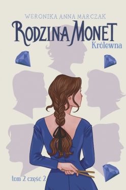 Okadka ksiki - Rodzina Monet. Tom 2. Krlewna. Cz 2