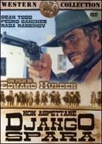 Non aspettare Django, spara!