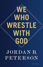 We Who Wrestle With God: Perceptions of the Divine