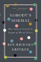 Nobody's Normal: How Culture Created the Stigma of Mental Illness