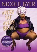 #Veryfat #Verybrave: The Fat Girl's Guide to Being #Brave and Not a Dejected, Melancholy, Down-In-The-Dumps Weeping Fat Girl in a Bikini