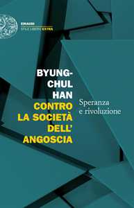 Libro Contro la società dell'angoscia. Speranza e rivoluzione Byung-Chul Han