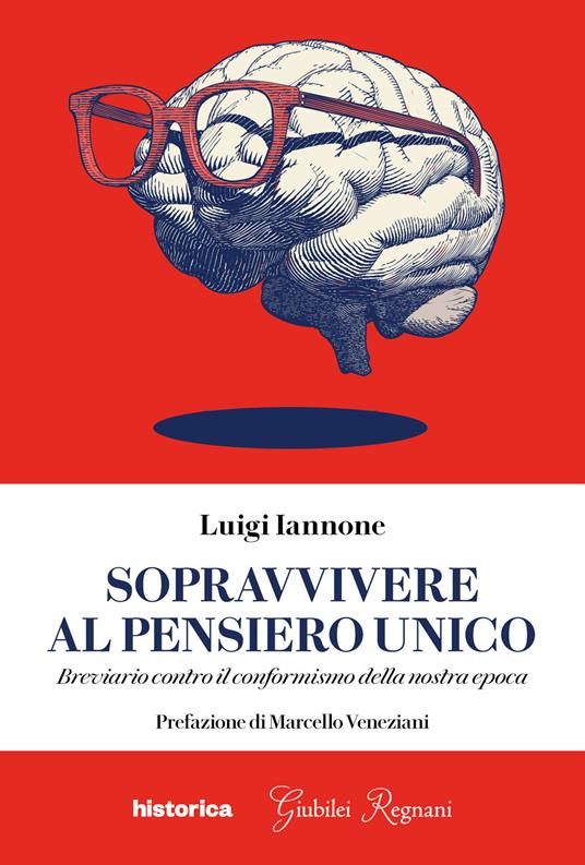 Sopravvivere al pensiero unico. Breviario contro il conformismo della nostra epoca - Luigi Iannone - copertina