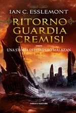 Ritorno della Guardia Cremisi. Una storia dell'impero Malazan. Vol. 2